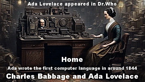 Charles Babbage and Ada Lovelace. Ada appeared in an eppisode of Dr. Who 